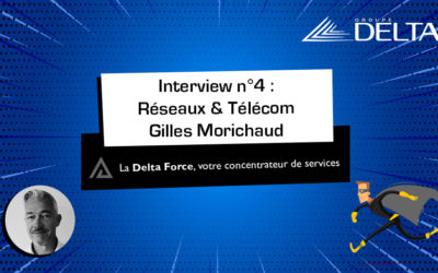 [INTERVIEW] Réseaux & Télécoms par Gilles MORICHAUD, consultant IT chez Groupe Delta